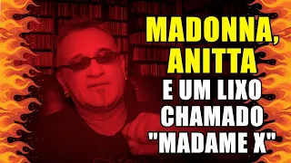 Madonna, Anitta e um Lixo Chamado "Madame X"