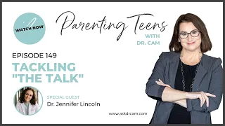 Tackling “The Talk” with Your Teen with Dr. Jennifer Lincoln
