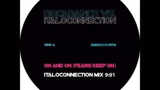 Decadance - On And On (Fears Keep On) (Italoconnection Mix) (New Italo Disco 2013) (High Quality)