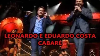 Leonardo e Eduardo Costa ao vivo      (Show Cabaré)