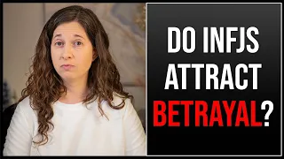 Do INFJs Attract Betrayal?