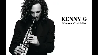 Kenny G - Havana (Club Mix)