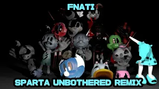 (REUPLOAD) (V2) FNaTI Sparta Unbothered Extended Remix