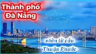 TP Đà Nẵng nhìn từ cầu Thuận Phước