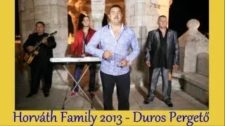 Horváth Family 2013 -DUROS PERGETŐ