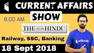 8:00 AM - Current Affairs Show 18 Sept | RRB ALP/Group D, SBI Clerk, IBPS, SSC, UP Police