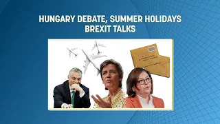 Hungary Debate, Summer Holidays, Brexit Talks (Tweets of the Week: S3 E32)