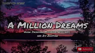 A MILLION DREAMS (LYRICS) -  Hugh Jackman, Michelle Williams , Ziv Zaifman