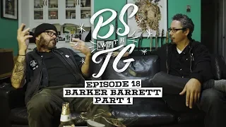 BS with TG : Barker Barrett Part 1