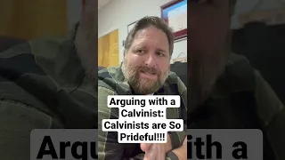 Arguing with a Calvinist: Calvinists are So Prideful!!! #cwac #calvinist #reformed #churchhumor