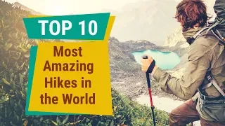 Top 10 Most Amazing Hikes in the World