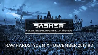 Basher - RAW Power #51 (Raw Hardstyle Mix - December 2018 #3)