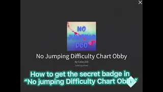 How to get the secret badge in No Jumping Difficulty Chart Obby (USER IS DESC)