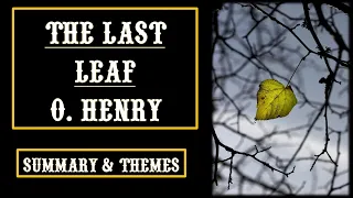 The Last Leaf: O  Henry | Short Story | Summary & Themes | Critical Analysis