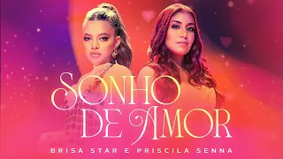 Brisa Star ft. Priscila Senna - Sonho De Amor (Clipe Oficial)