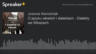 O języku włoskim i dialektach - Dialekty we Włoszech (parte 1 di 2, creato con Spreaker)