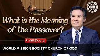 What is the Meaning of the Passover?  | WMSCOG, Church of God, Ahnsahnghong, God the Mother