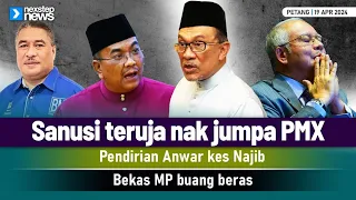 TERKINI! Sanusi teruja nak jumpa PMX | Pendirian Anwar kes Najib | Bekas MP buang beras