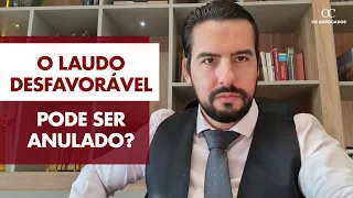 LAUDO NEGATIVO/DESFAVORÁVEL PODE SER ANULADO