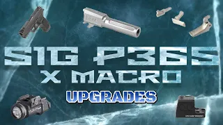 Upgrade the X MACRO!!  SIG P365 X MACRO Upgrades