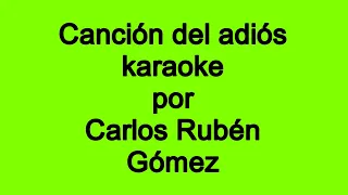 Cancion del adios (karaoke) por Carlos Ruben Gomez