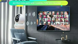 HƯỚNG DẪN KẾT NỐI CAMERA VỚI TIVI.