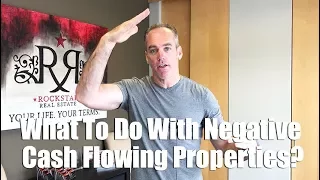 What To Do With Negative Cash Flowing Properties?