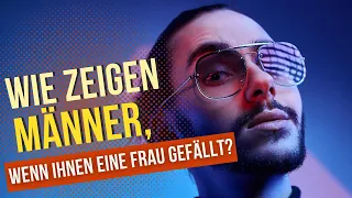 Wie reagieren Männer, wenn sie Interesse an einer Frau haben | Nina Deissler