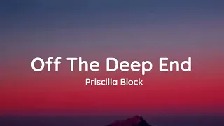 Priscilla Block - Off The Deep End (lyrics)