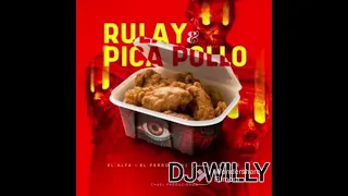 Rulay & Pica Pollo - EL PERROTE WZ y El Alfa