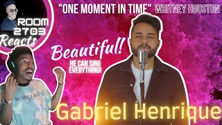 Room 2703 reacts to Gabriel Henrique "One Moment in Time" Whitney Houston cover... BEAUTIFUL ❤️❤️❤️