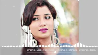 || Dhalne Lagi Hai Raat || Romantic song || Shreya Ghoshal, Sonu Nigam ||