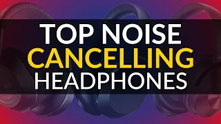 Top Noise Cancelling Headphones 2020