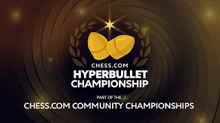 Chess.com Hyperbullet Championship Final | Hosted by Jeremy & Ayelen