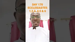 Ecclesiastes 1 to 6 - Day 170