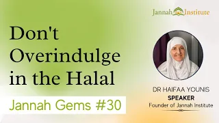 Jannah Gems #30 - Don't Overindulge in the Halal