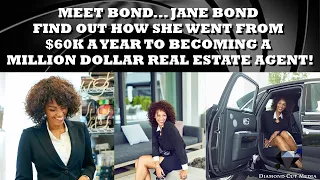 How Jane Bond Went From $60K A Year To Becoming A Million Dollar Agent!