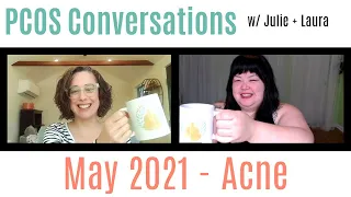 PCOS Conversations w/Julie + Laura: Acne