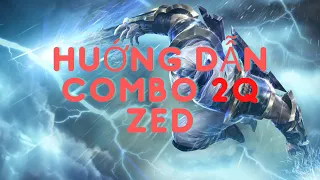 HƯỚNG DẪN COMBO 2Q ZED - TRICKS 2Q ZED - LEAGUE OF LEGENDS