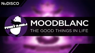 NuDISCO || Moodblanc - The Good Things In Life