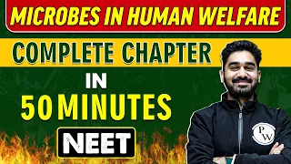 MICROBES IN HUMAN WELFARE in 50 minutes || Complete Chapter for NEET