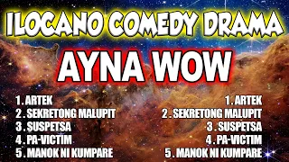 ILOCANO COMEDY DRAMA || AYNA WOW | ARTEK - SEKRETONG MALUPIT.....