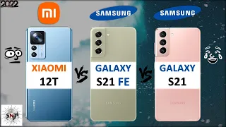 XIAOMI 12T VS SAMSUNG S21 FE VS SAMSUNG S21