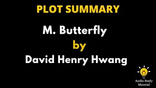 Plot Summary Of M. Butterfly By David Henry Hwang -Summary Of M. Butterfly By David Henry Hwang