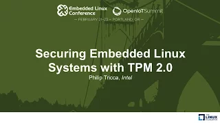 Securing Embedded Linux Systems with TPM 2.0 - Philip Tricca, Intel