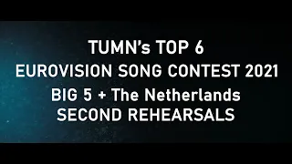 My TOP 6 - Big 5 + The Netherlands - Second  Rehearsals || Eurovision Song Contest 2021