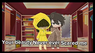 Your beauty never ever scared me.. // Trend // Little Nightmares // MY AU