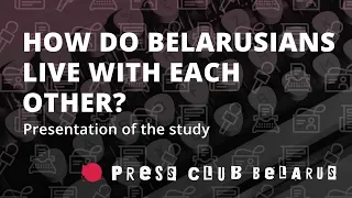 Belarusian national identity: how do Belarusians live with each other? Presentation of the study