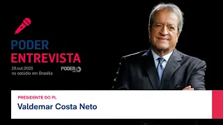 Poder Entrevista: Valdemar Costa Neto, presidente do PL