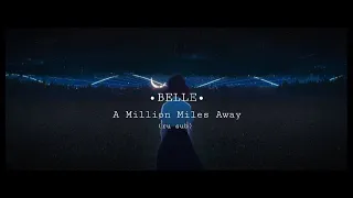 『BELLE』: A Million Miles Away / Миллион миль (русский перевод/ру саб)